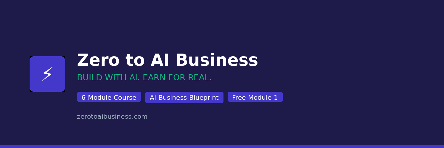 Zero to AI Business — Build a Real Business with AI